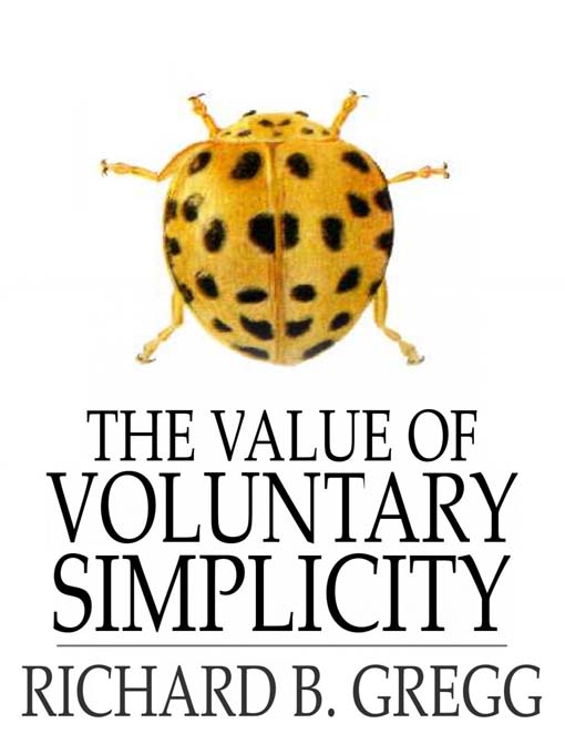Title details for The Value of Voluntary Simplicity by Richard B. Gregg - Available
